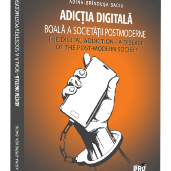 ADICȚIA DIGITALĂ – BOALĂ A SOCIETĂȚII POSTMODERNE